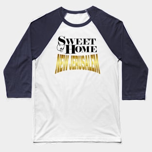 Sweet Home New Jerusalem Baseball T-Shirt